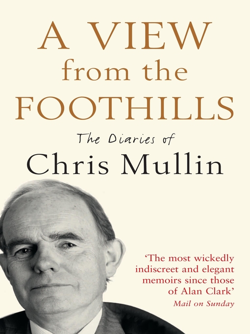 Title details for A View From the Foothills by Chris Mullin - Available